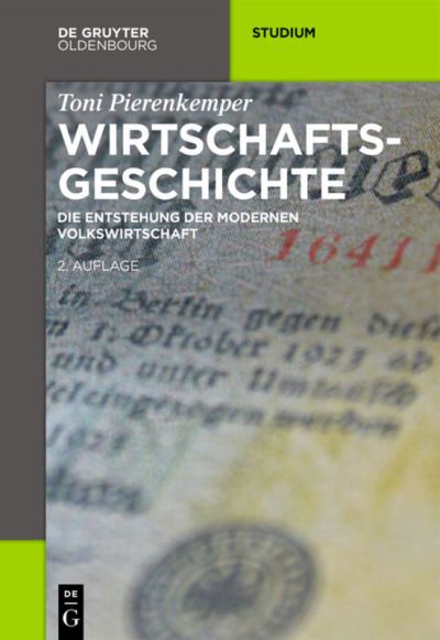 Cover for Toni Pierenkemper · Wirtschaftsgeschichte: Die Entstehung Der Modernen Volkswirtschaft (2., Uberarb. Und Akt. Aufl.) (Paperback Book) (2015)