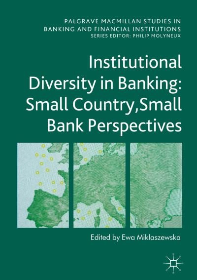 Institutional Diversity in Banking: Small Country, Small Bank Perspectives - Palgrave Macmillan Studies in Banking and Financial Institutions -  - Books - Springer International Publishing AG - 9783319420721 - January 2, 2017