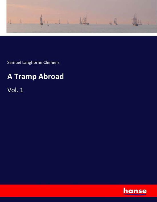 A Tramp Abroad - Clemens - Livros -  - 9783337419721 - 12 de janeiro de 2018