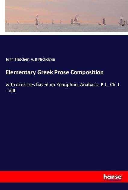 Elementary Greek Prose Composi - Fletcher - Books -  - 9783337493721 - 