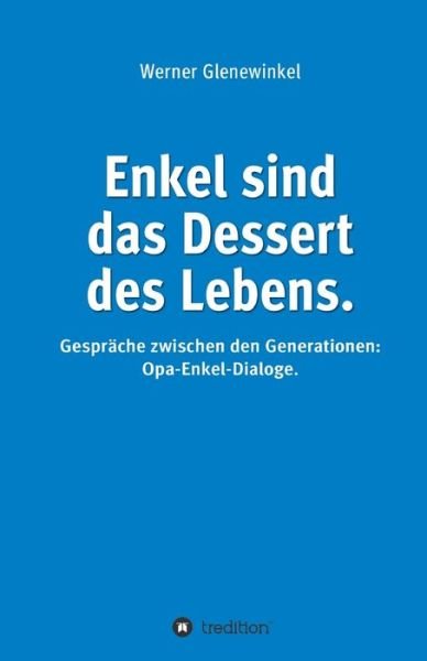 Cover for Werner Glenewinkel · Enkel sind das Dessert des Lebens (Paperback Bog) (2021)
