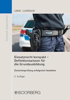 Einsatzrecht kompakt - Definitionswissen für die Grundausbildung - Patrick Lerm - Kirjat - Boorberg, R. Verlag - 9783415070721 - maanantai 25. lokakuuta 2021