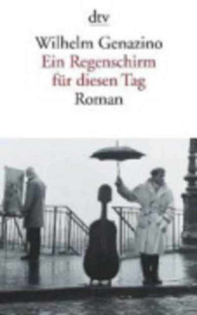 Ein Regenschirm fur diesen Tag - Wilhelm Genazino - Books - Deutscher Taschenbuch Verlag GmbH & Co. - 9783423130721 - April 1, 2003