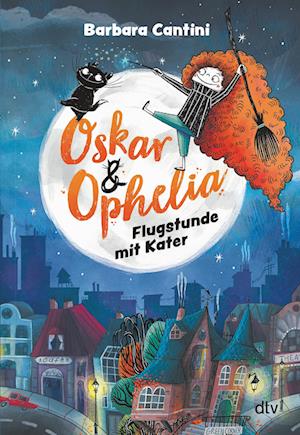 Cover for Barbara Cantini · Oskar &amp; Ophelia - Flugstunde mit Kater (Hardcover Book) (2022)