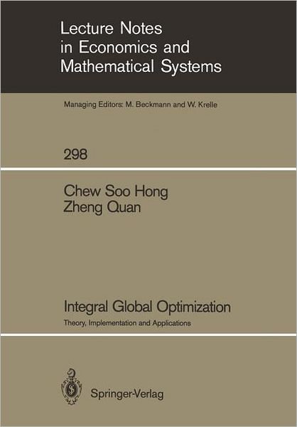 Cover for Soo H. Chew · Integral Global Optimization: Theory, Implementation and Applications - Lecture Notes in Economics and Mathematical Systems (Taschenbuch) [Softcover reprint of the original 1st ed. 1988 edition] (1988)