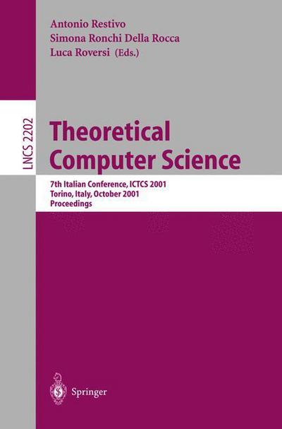 Cover for A Restivo · Theoretical Computer Science: 7th Italian Conference, Ictcs 2001, Torino, Italy, October 4-6, 2001. Proceedings - Lecture Notes in Computer Science (Paperback Book) (2001)