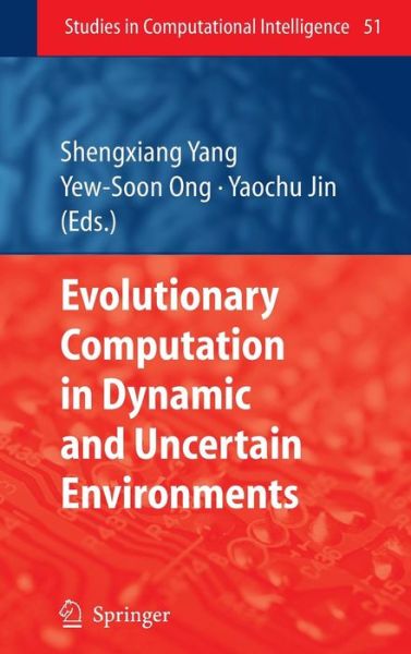 Evolutionary Computation in Dynamic and Uncertain Environments - Studies in Computational Intelligence - Shengxiang Yang - Livros - Springer-Verlag Berlin and Heidelberg Gm - 9783540497721 - 7 de março de 2007