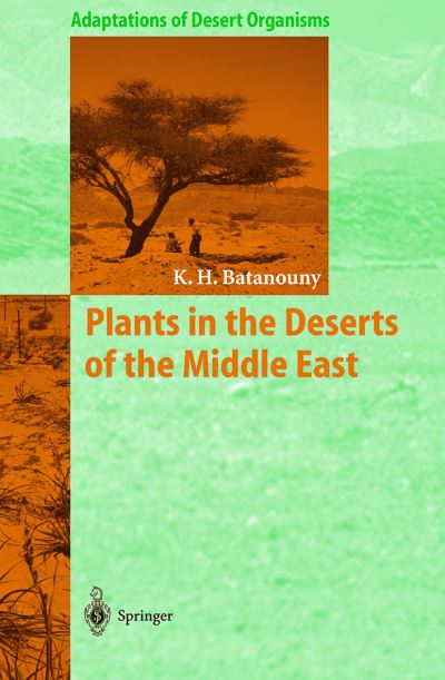 Cover for Kamal H. Batanouny · Plants in the Deserts of the Middle East - Adaptations of Desert Organisms (Hardcover Book) [2001 edition] (2000)