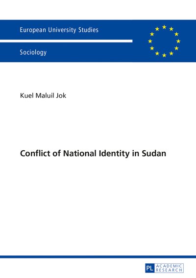 Cover for Kuel Jok · Conflict of National Identity in Sudan - Europaeische Hochschulschriften / European University Studies / Publications Universitaires Europeennes (Pocketbok) [New edition] (2013)