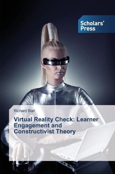 Cover for Bair Richard · Virtual Reality Check: Learner Engagement and Constructivist Theory (Paperback Bog) (2015)