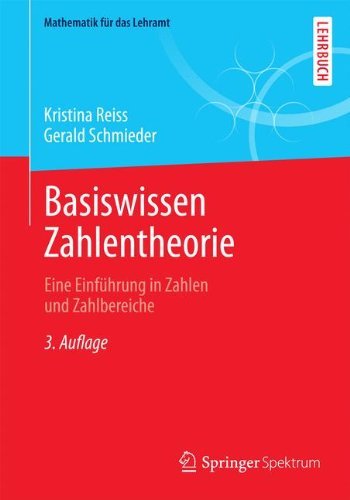 Cover for Kristina Reiss · Basiswissen Zahlentheorie: Eine Einfuhrung in Zahlen Und Zahlbereiche - Mathematik Fur Das Lehramt (Paperback Book) [3rd 3., Uberarb. Aufl. 2014 edition] (2014)
