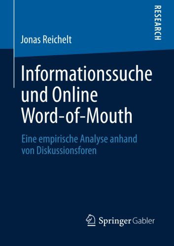 Informationssuche Und Online Word-Of-Mouth: Eine Empirische Analyse Anhand Von Diskussionsforen - Jonas Reichelt - Books - Springer Gabler - 9783658013721 - February 2, 2013