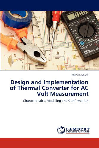 Cover for Rasha S.m. Ali · Design and Implementation of Thermal Converter for Ac Volt Measurement: Characteristics, Modeling and Confirmation (Paperback Book) (2012)