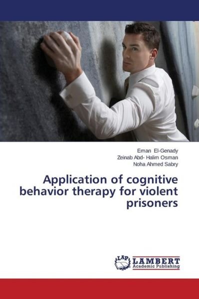 Cover for Noha Ahmed Sabry · Application of Cognitive Behavior Therapy for Violent Prisoners (Taschenbuch) (2014)