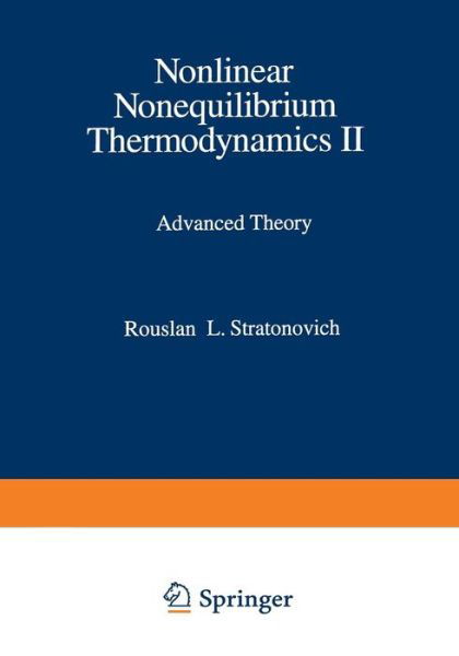Cover for Rouslan L. Stratonovich · Nonlinear Nonequilibrium Thermodynamics II: Advanced Theory - Springer Series in Synergetics (Pocketbok) [Softcover reprint of the original 1st ed. 1994 edition] (2013)