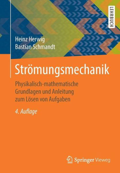 Cover for Heinz Herwig · Stroemungsmechanik: Physikalisch-Mathematische Grundlagen Und Anleitung Zum Loesen Von Aufgaben (Paperback Book) [4th 4., Erw. Aufl. 2018 edition] (2018)