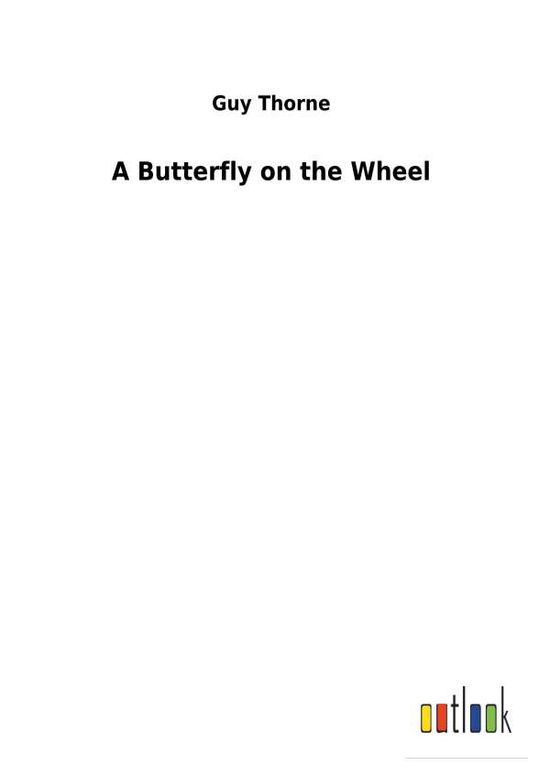 Cover for Thorne · A Butterfly on the Wheel (Book) (2018)