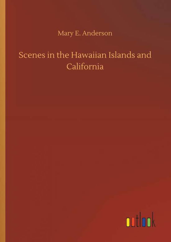 Scenes in the Hawaiian Islands - Anderson - Bøger -  - 9783734074721 - 25. september 2019