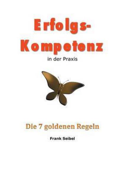 Cover for Frank Seibel · Erfolgskompetenz in Der Praxis (Paperback Book) [German edition] (2015)