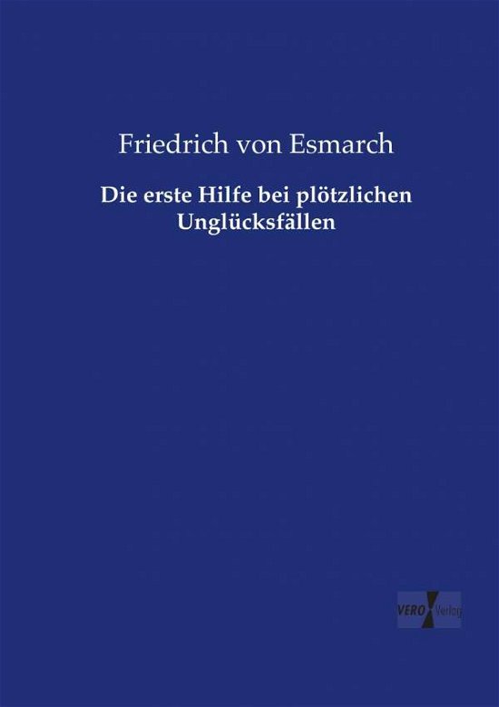 Die erste Hilfe bei plötzlichen - Esmarch - Bøker -  - 9783737213721 - 12. november 2019