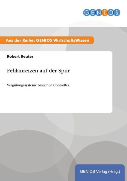 Fehlanreizen Auf Der Spur - Robert Reuter - Books - Gbi-Genios Verlag - 9783737932721 - July 16, 2015