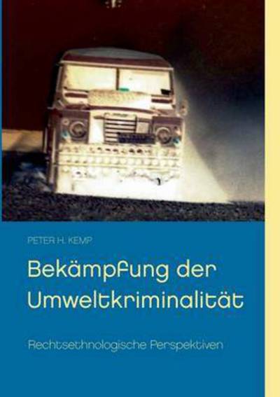 Bekämpfung der Umweltkriminalität - Kemp - Books -  - 9783739219721 - April 28, 2016