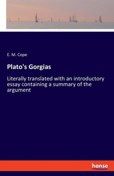 Cover for E M Cope · Plato's Gorgias: Literally translated with an introductory essay containing a summary of the argument (Paperback Bog) (2017)