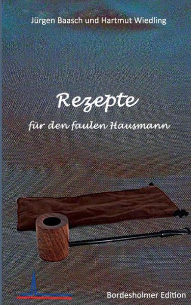 Cover for Hartmut Wiedling · Rezepte Fur den Faulen Hausmann (Paperback Book) (2017)
