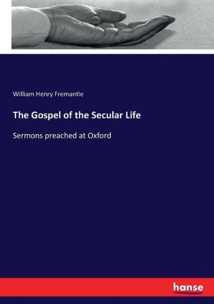 Cover for Fremantle · The Gospel of the Secular Lif (Bog) (2016)