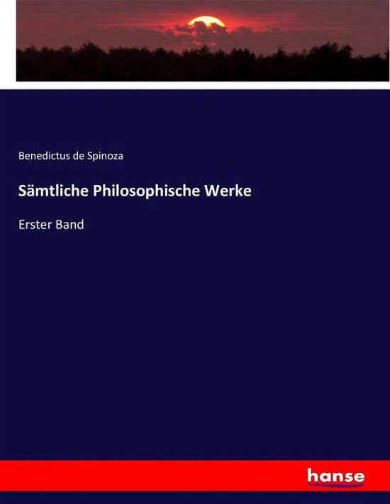 Sämtliche Philosophische Werke - Spinoza - Books -  - 9783743364721 - October 22, 2016