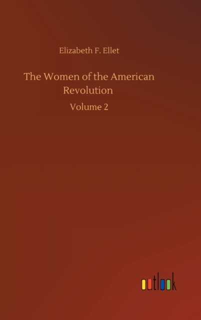 Cover for Elizabeth F Ellet · The Women of the American Revolution: Volume 2 (Hardcover Book) (2020)