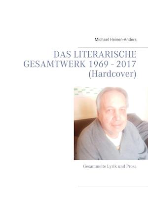 Cover for Michael Heinen-Anders · Das literarische Gesamtwerk 1969 - 2017 (Hardcover) (Hardcover Book) (2021)