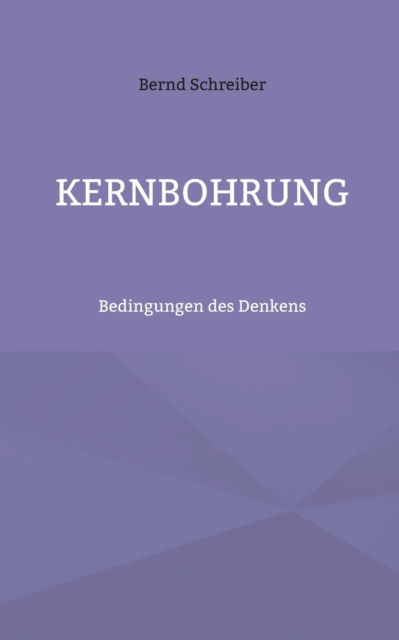 Cover for Bernd Schreiber · Kernbohrung: Bedingungen des Denkens (Paperback Book) (2021)