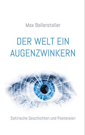 Cover for Max Ballerstaller · Der Welt ein Augenzwinkern (Book) (2023)