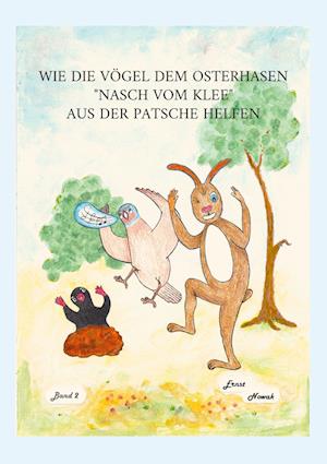 Cover for Ernst Nowak · Wie die Vögel dem adligen Osterhasen Nasch vom Klee aus der Patsche helfen (Book) (2025)