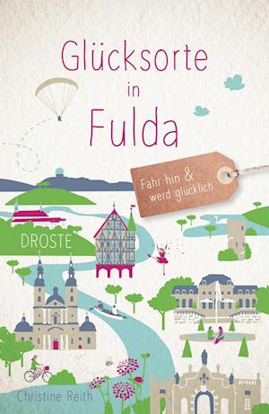 Glücksorte in Fulda - Christine Reith - Books - Droste Verlag - 9783770023721 - September 9, 2022