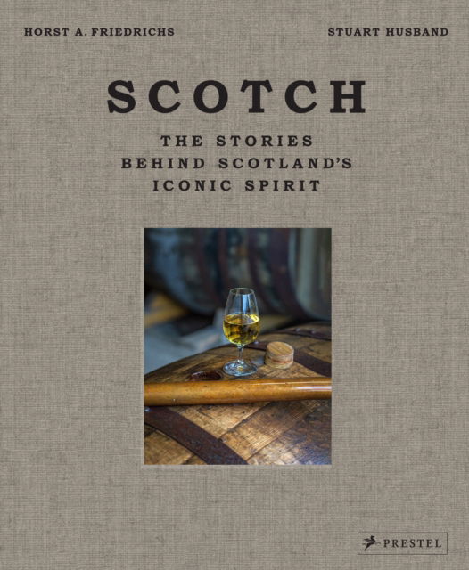 Cover for Stuart Husband · Scotch: The Stories Behind Scotland's Iconic Spirit (Hardcover Book) (2024)