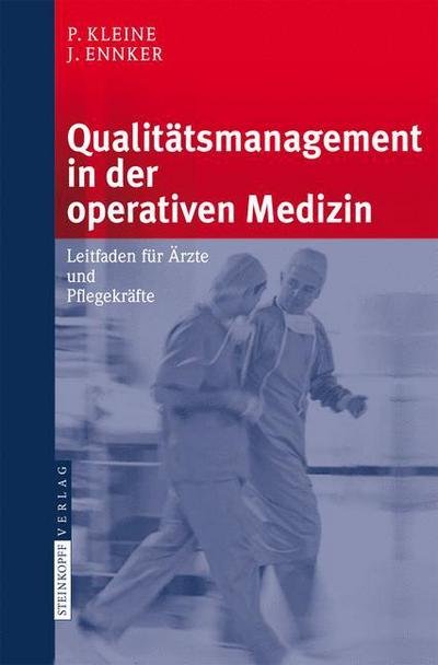 Cover for P Kleine · Qualitatsmanagement in Der Operativen Medizin: Leitfaden Fur AErzte Und Pflegekrafte (Taschenbuch) [2008 edition] (2007)