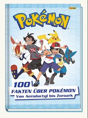 Pokémon: 100 Fakten über Pokémon - von Aerodactyl bis Zoroark - Pokémon - Kirjat - Panini Verlags GmbH - 9783833243721 - tiistai 19. joulukuuta 2023