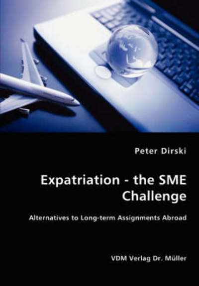 Cover for Peter Dirski · Expatriation - the Sme Challenge - Alternatives to Long-term Assignments Abroad (Paperback Book) (2008)