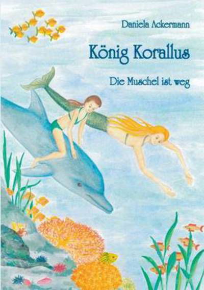 König Korallus - Ackermann - Kirjat -  - 9783839113721 - maanantai 2. tammikuuta 2017