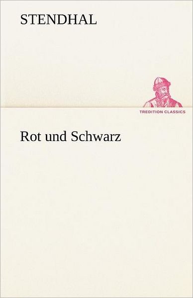 Cover for Stendhal · Rot Und Schwarz (Tredition Classics) (German Edition) (Taschenbuch) [German edition] (2012)