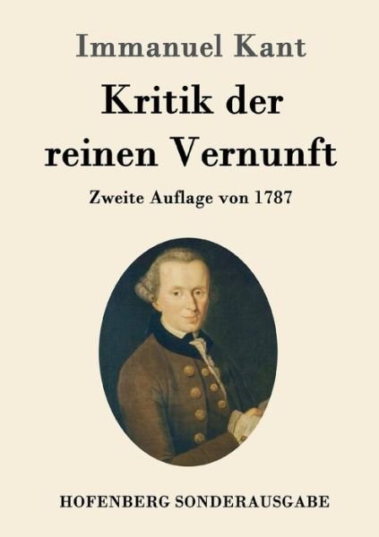 Cover for Immanuel Kant · Kritik der reinen Vernunft: Zweite Auflage von 1787 (Taschenbuch) (2016)