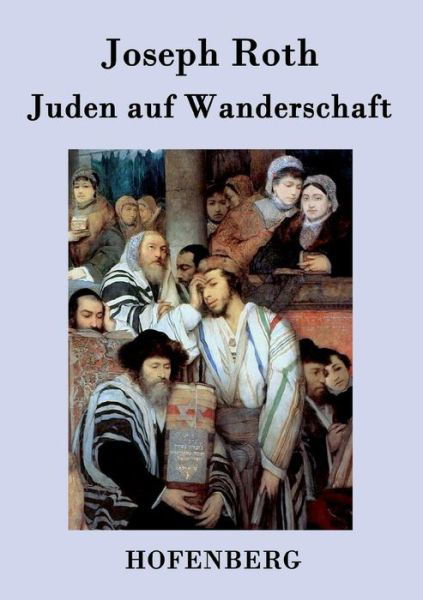 Juden Auf Wanderschaft - Joseph Roth - Bücher - Hofenberg - 9783843031721 - 26. Februar 2015