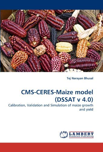 Cover for Tej Narayan Bhusal · Cms-ceres-maize Model (Dssat V 4.0): Calibration, Validation and Simulation of Maize Growth and Yield (Paperback Bog) (2011)
