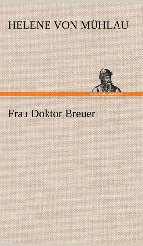 Cover for Helene Von Muhlau · Frau Doktor Breuer (Hardcover Book) [German edition] (2012)