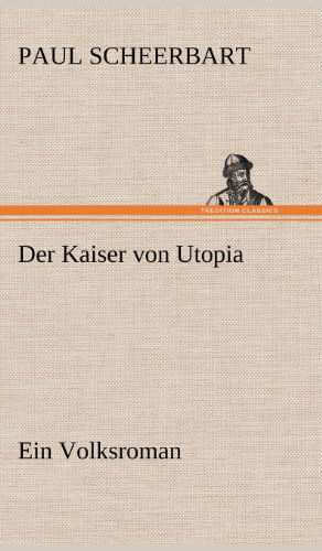 Cover for Paul Scheerbart · Der Kaiser Von Utopia (Hardcover Book) [German edition] (2012)