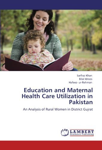 Cover for Hafeez- Ur-rehman · Education and Maternal Health Care Utilization in Pakistan: an Analysis of Rural Women in District Gujrat (Taschenbuch) (2011)
