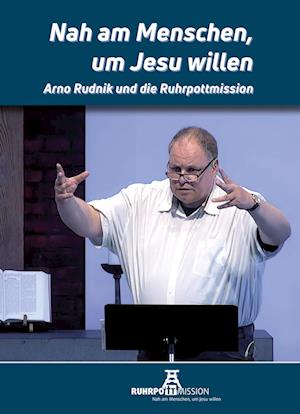 Cover for Arno Rudnik · Nah am Menschen, um Jesu willen... (Book) (2024)