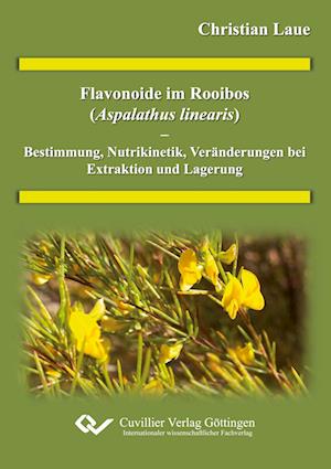 Cover for Christian Laue · Flavonoide im Rooibos (Aspalathus linearis) - Bestimmung, Nutrikinetik, Veränderung bei Extraktion und Lagerung (Paperback Book) (2011)
